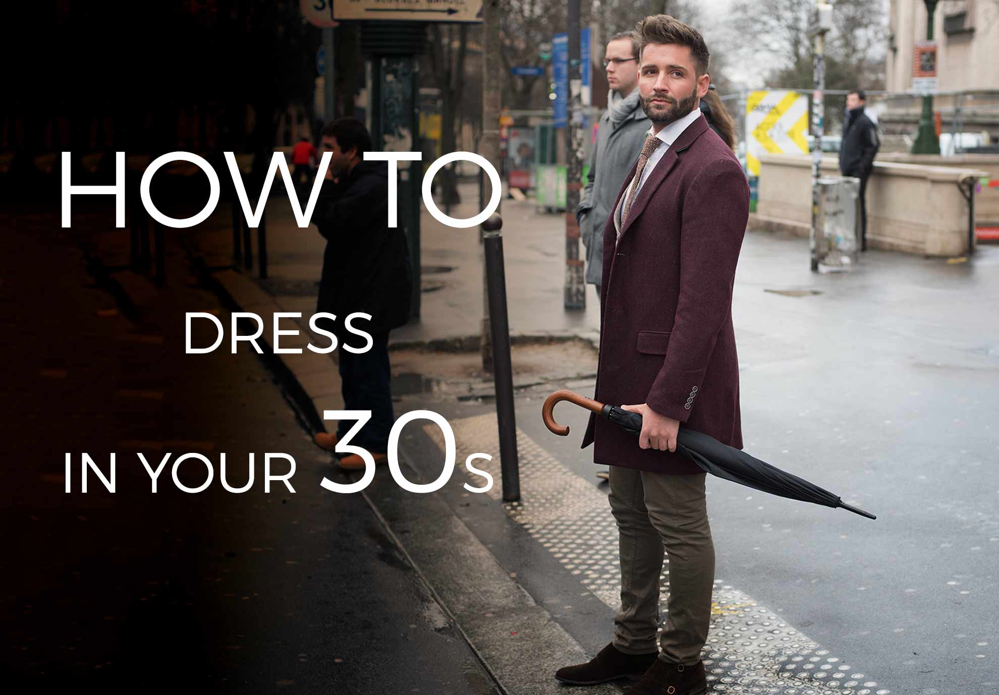 How To Dress In Your 30s Man
